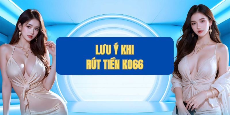 Những vấn đề thường gặp khi rút tiền KO66